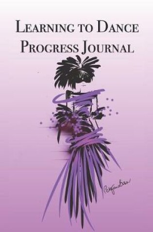 Cover of Learning to Dance Progress Journal