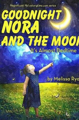 Cover of Goodnight Nora and the Moon, It's Almost Bedtime