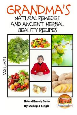 Book cover for Grandma's Natural Remedies and Ancient Herbal Beauty Recipes Volume 1