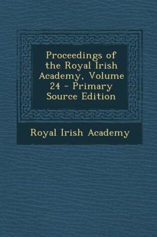 Cover of Proceedings of the Royal Irish Academy, Volume 24 - Primary Source Edition