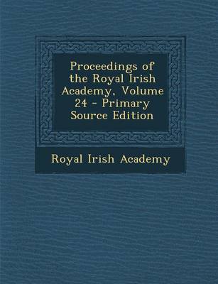 Book cover for Proceedings of the Royal Irish Academy, Volume 24 - Primary Source Edition