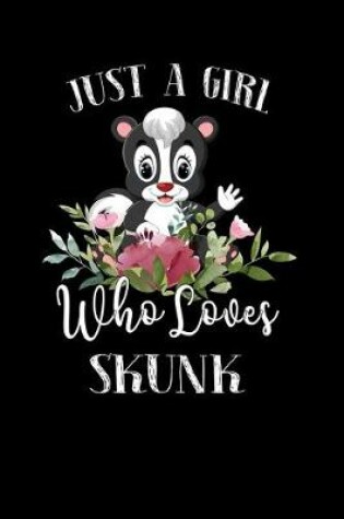 Cover of Just a Girl Who Loves Skunk