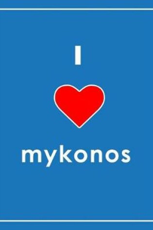 Cover of I Love Mykonos Notebook