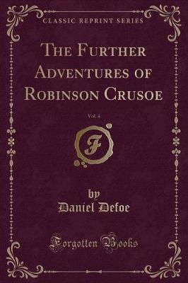 Book cover for The Further Adventures of Robinson Crusoe, Vol. 4 (Classic Reprint)
