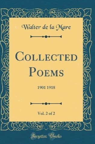 Cover of Collected Poems, Vol. 2 of 2: 1901 1918 (Classic Reprint)
