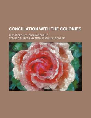 Book cover for Conciliation with the Colonies; The Speech by Edmund Burke