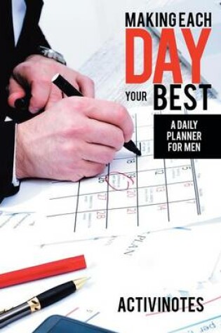 Cover of Making Each Day Your Best - A Daily Planner for Men