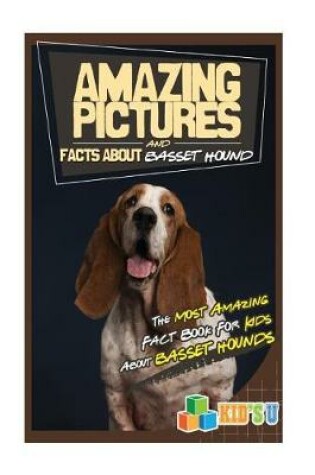 Cover of Amazing Pictures and Facts about Basset Hounds