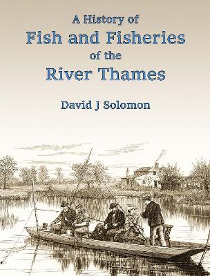 Book cover for A history of fish and fisheries of the River Thames