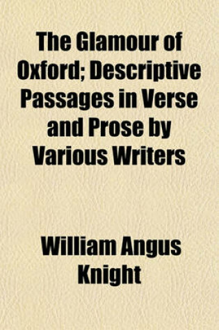 Cover of The Glamour of Oxford; Descriptive Passages in Verse and Prose by Various Writers