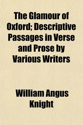 Book cover for The Glamour of Oxford; Descriptive Passages in Verse and Prose by Various Writers