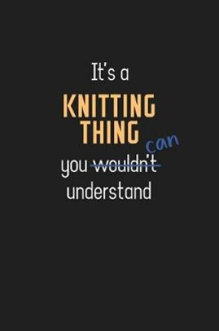 Cover of It's a Knitting Thing You Can Understand