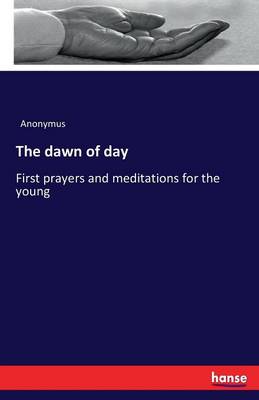 Book cover for The dawn of day