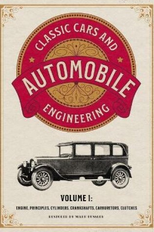 Cover of Classic Cars and Automobile Engineering Volume 1