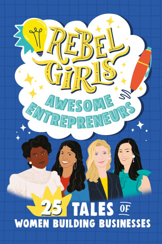 Cover of Rebel Girls Awesome Entrepreneurs: 25 Tales of Women Building Businesses