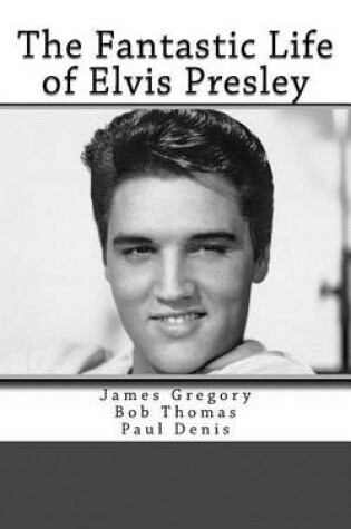 Cover of The Fantastic Life of Elvis Presley