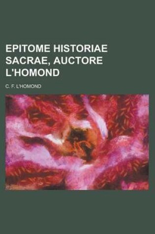 Cover of Epitome Historiae Sacrae, Auctore L'Homond