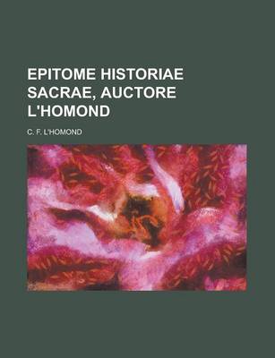 Book cover for Epitome Historiae Sacrae, Auctore L'Homond