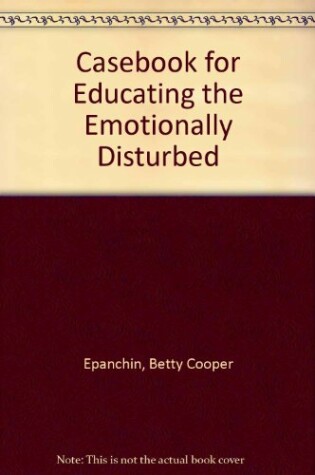 Cover of Casebook for Educating the Emotionally Disturbed