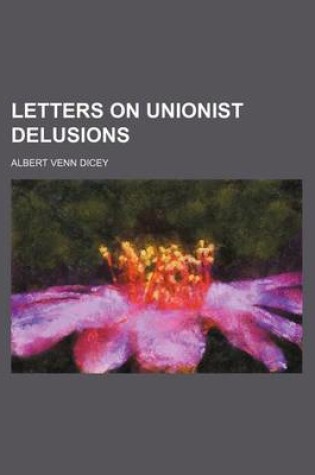 Cover of Letters on Unionist Delusions