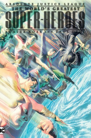 Cover of Absolute Justice League: The World's Greatest Superheroes by Alex Ross & Paul Dini (New Edition)