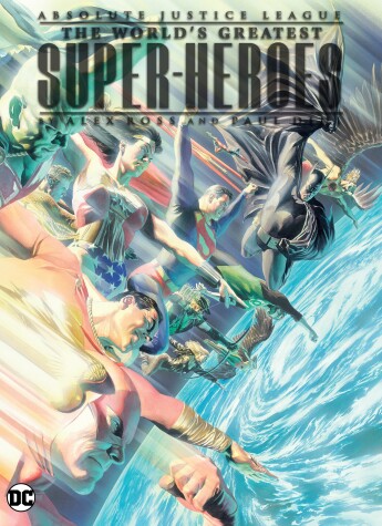 Book cover for Absolute Justice League: The World's Greatest Superheroes by Alex Ross & Paul Dini (New Edition)