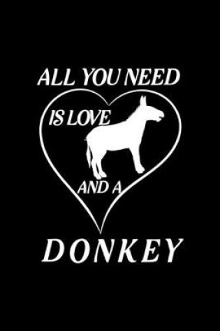 Cover of All You Need Is Love And A Donkey