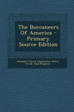 Cover of The Buccaneers of America - Primary Source Edition