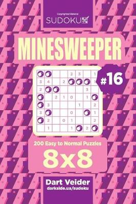 Cover of Sudoku Minesweeper - 200 Easy to Normal Puzzles 8x8 (Volume 16)