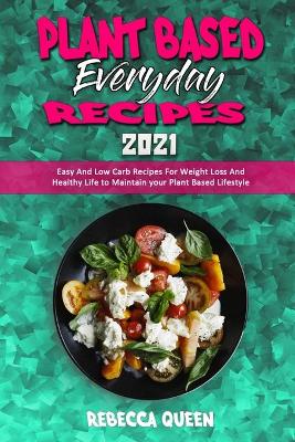 Book cover for Plant Based Everyday Recipes 2021