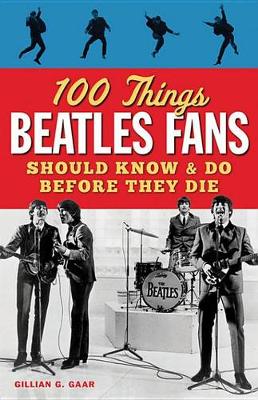 Book cover for 100 Things Beatles Fans Should Know & Do Before They Die