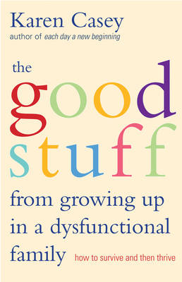 Book cover for The Good Stuff from Growing Up in a Dysfunctional Family