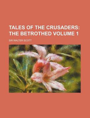 Book cover for Tales of the Crusaders; The Betrothed Volume 1