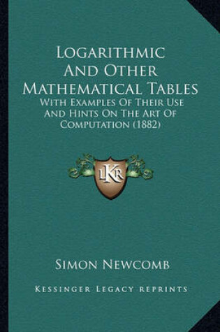 Cover of Logarithmic and Other Mathematical Tables Logarithmic and Other Mathematical Tables