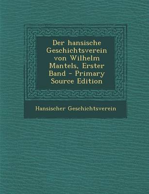 Book cover for Der Hansische Geschichtsverein Von Wilhelm Mantels, Erster Band