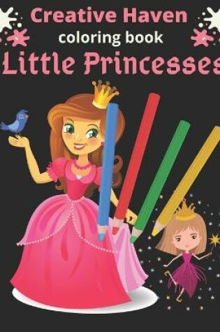 Cover of Creative Haven Little Princesses Coloring Book