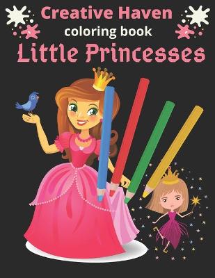 Book cover for Creative Haven Little Princesses Coloring Book