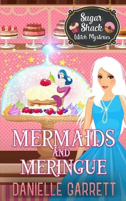 Mermaids and Meringue by Danielle Garrett