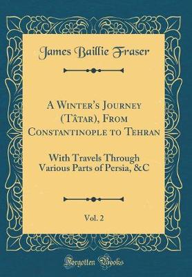 Book cover for A Winter's Journey (Tatar), from Constantinople to Tehran, Vol. 2