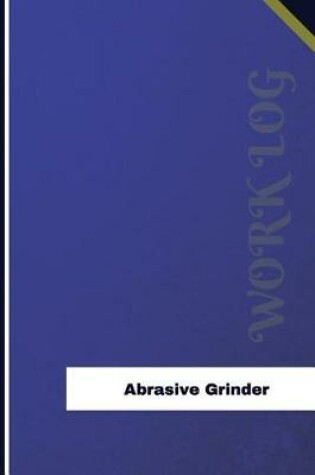 Cover of Abrasive Grinder Work Log