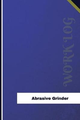 Cover of Abrasive Grinder Work Log