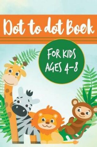 Cover of Dot to dot book for kids ages 4-8
