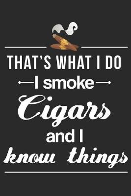 Book cover for I Smoke Cigars And I Know Things