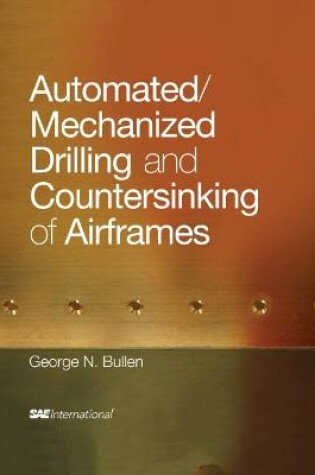 Cover of Automated/Mechanized Drilling and Countersinking of Airframes