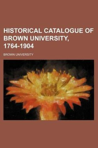 Cover of Historical Catalogue of Brown University, 1764-1904