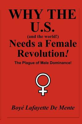 Book cover for Why the U.S. [And the World!] Needs a Female Revolution!
