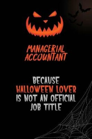 Cover of Managerial Accountant Because Halloween Lover Is Not An Official Job Title