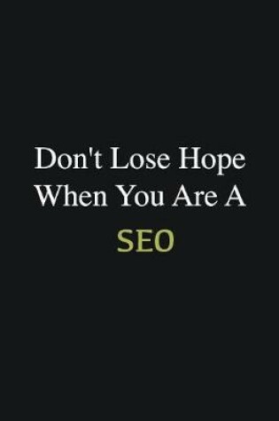 Cover of Don't lose hope when you are a SEO