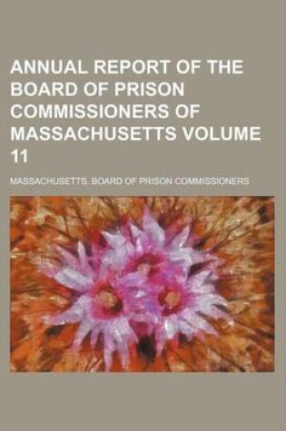 Cover of Annual Report of the Board of Prison Commissioners of Massachusetts Volume 11