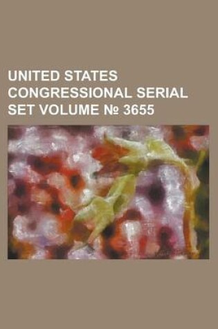 Cover of United States Congressional Serial Set Volume 3655